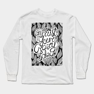 Trust your crazy idea Long Sleeve T-Shirt